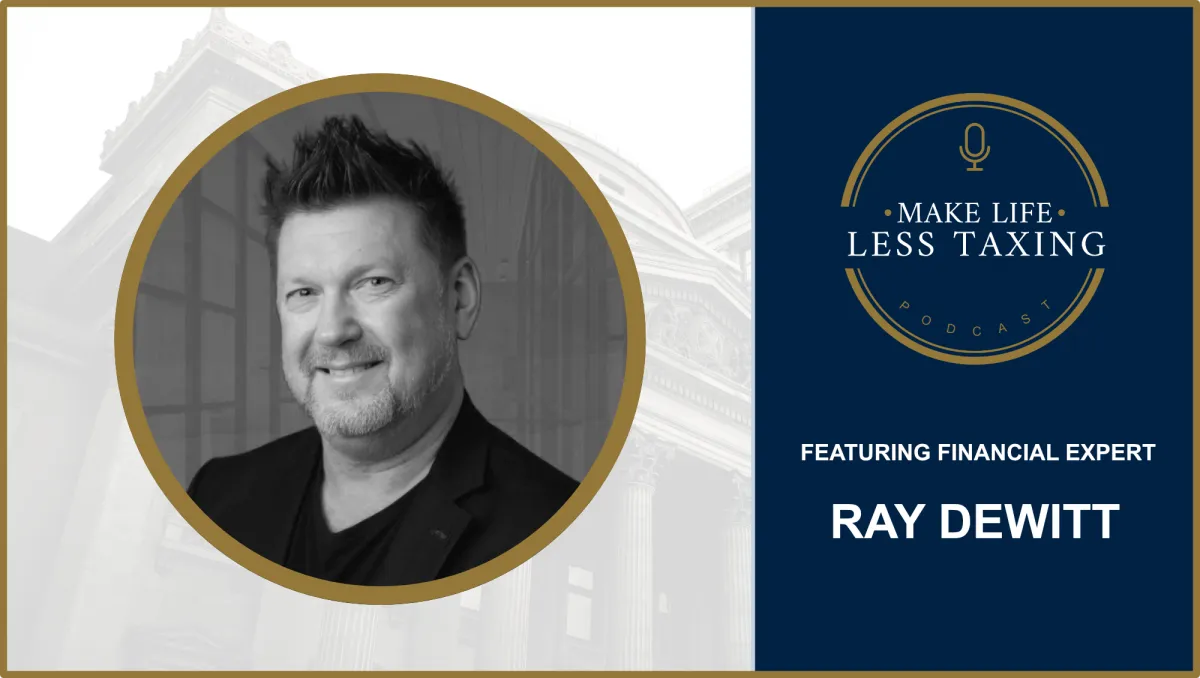 Ray DeWitt | Make Life Less Taxing Podcast