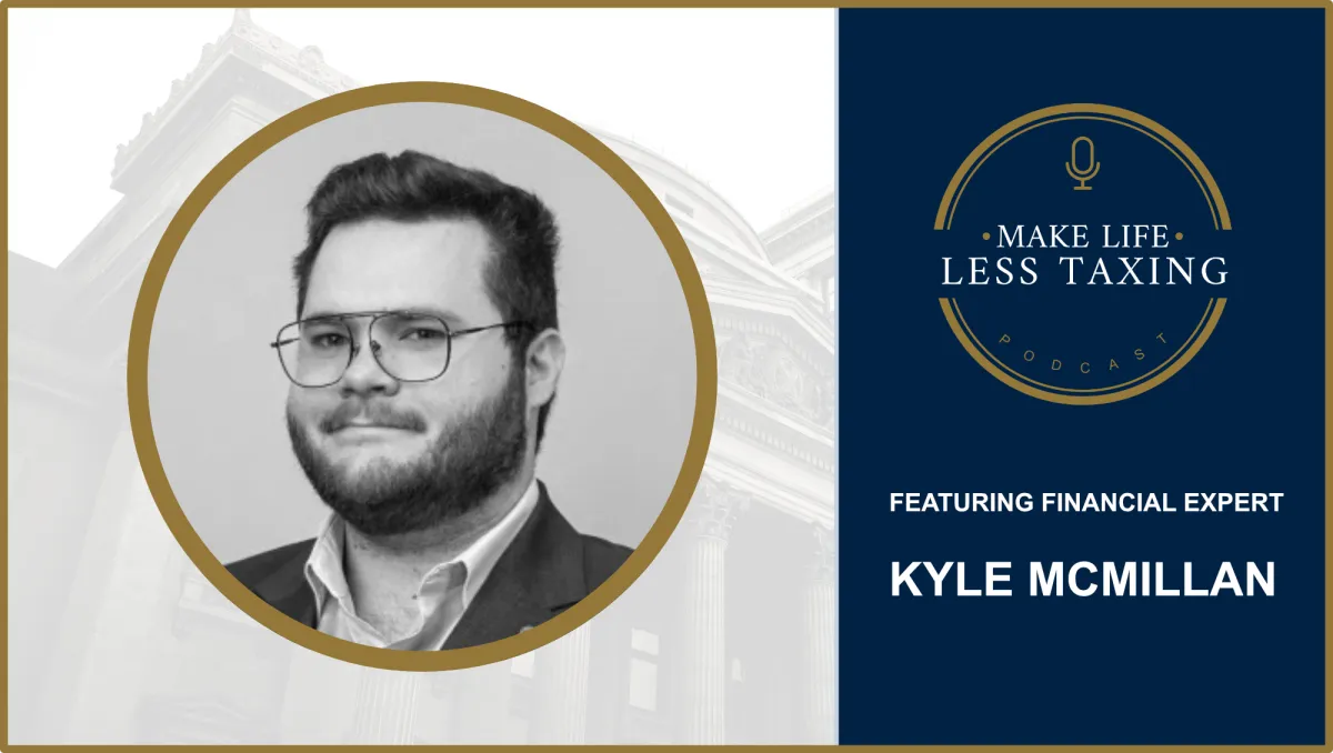 Kyle McMillan | Make Life Less Taxing Podcast