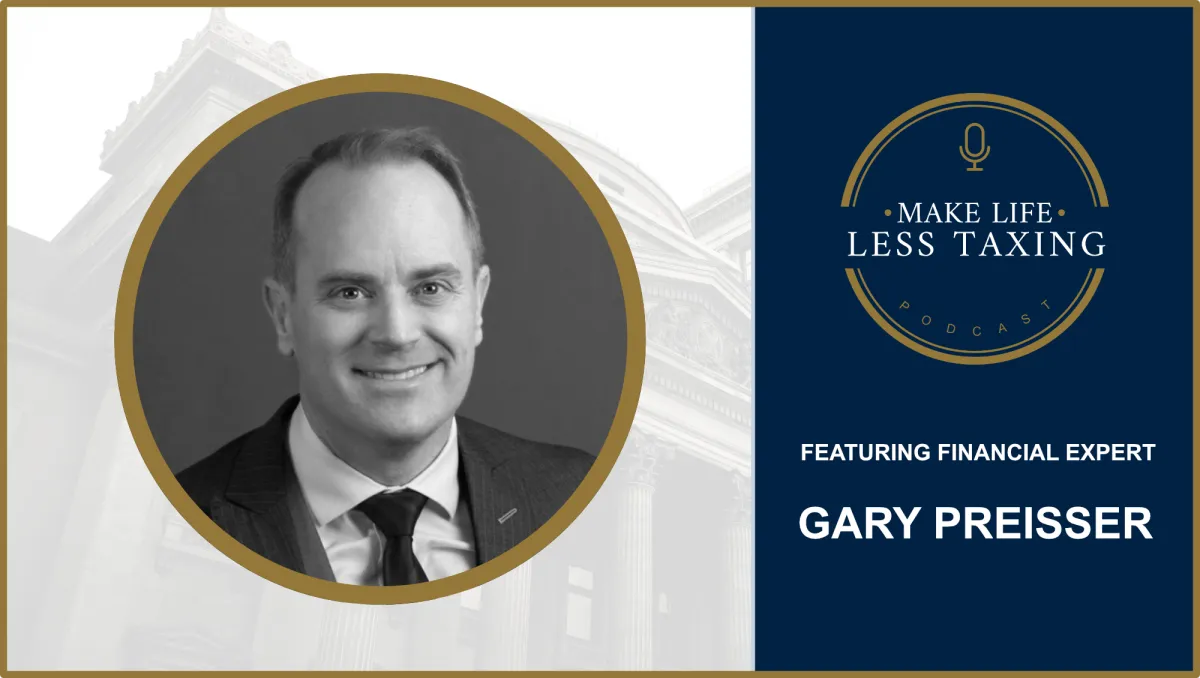 Gary Preisser | Make Life Less Taxing Podcast