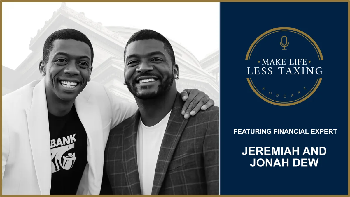 Jeremiah and Jonah Dew | Make Life Less Taxing Podcast