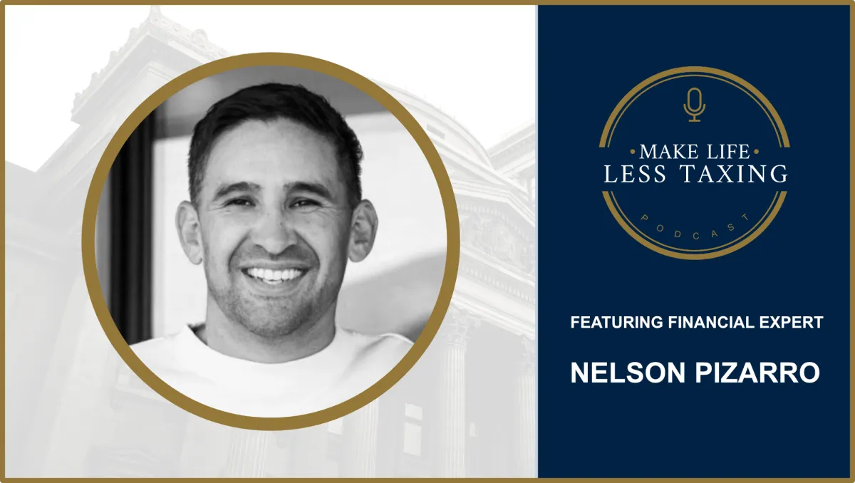 Nelson Pizarro | Make Life Less Taxing Podcast
