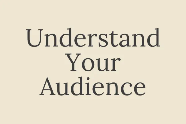 Understand Your Audience