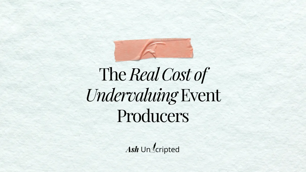 The Real Cost of Undervaluing Event Producers by Ashley Redick