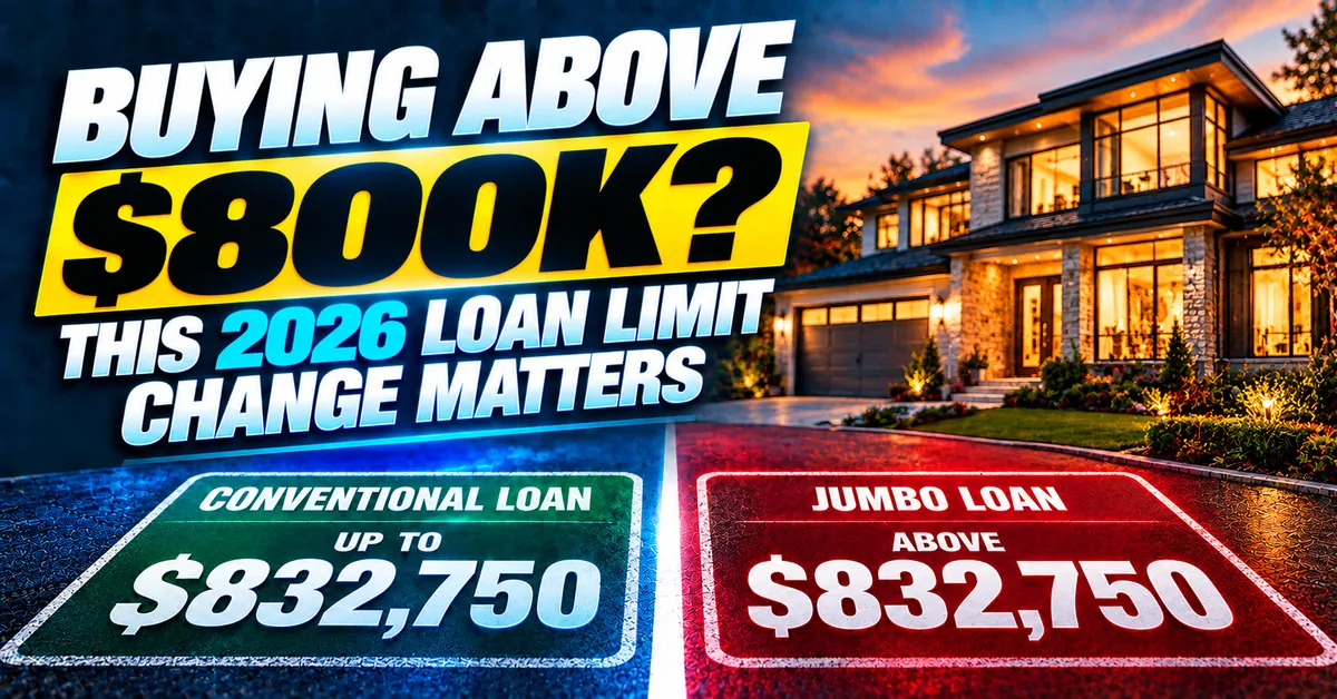 The 2026 Conforming Loan Limit Is $832,750 and Here Is What That Means If You Are Buying Above $800K