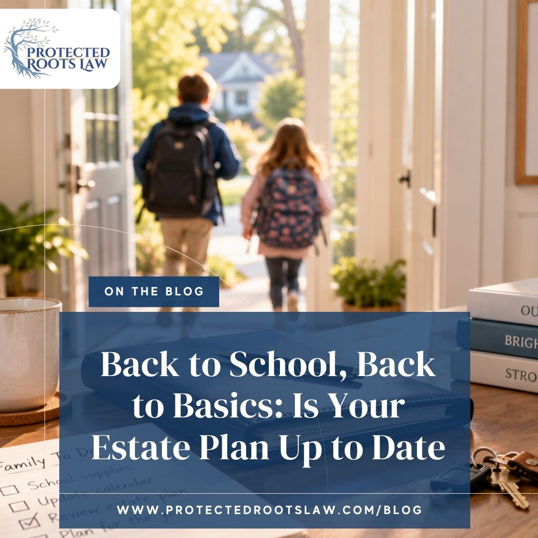Back to School, Back to Basics: Is Your Estate Plan Up to Date?