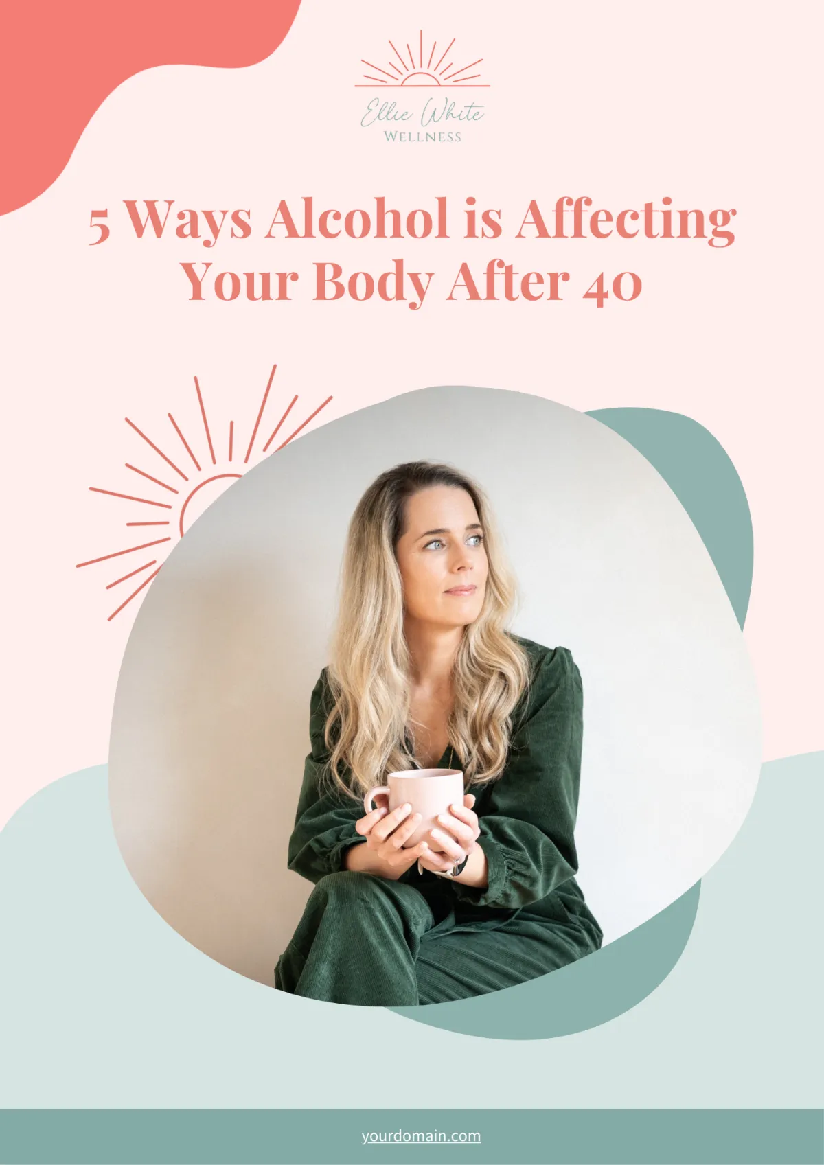 Cover image for ‘5 Ways Alcohol is Affecting Your Body After 40’ featuring Ellie White, alcohol-free coach and women’s wellness founder.