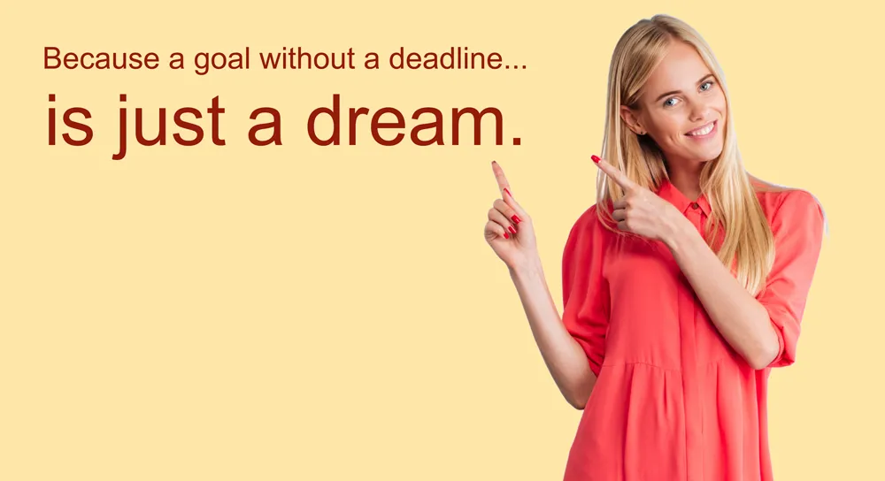 Because a goal without a deadline is just a dream. Enroll Today
