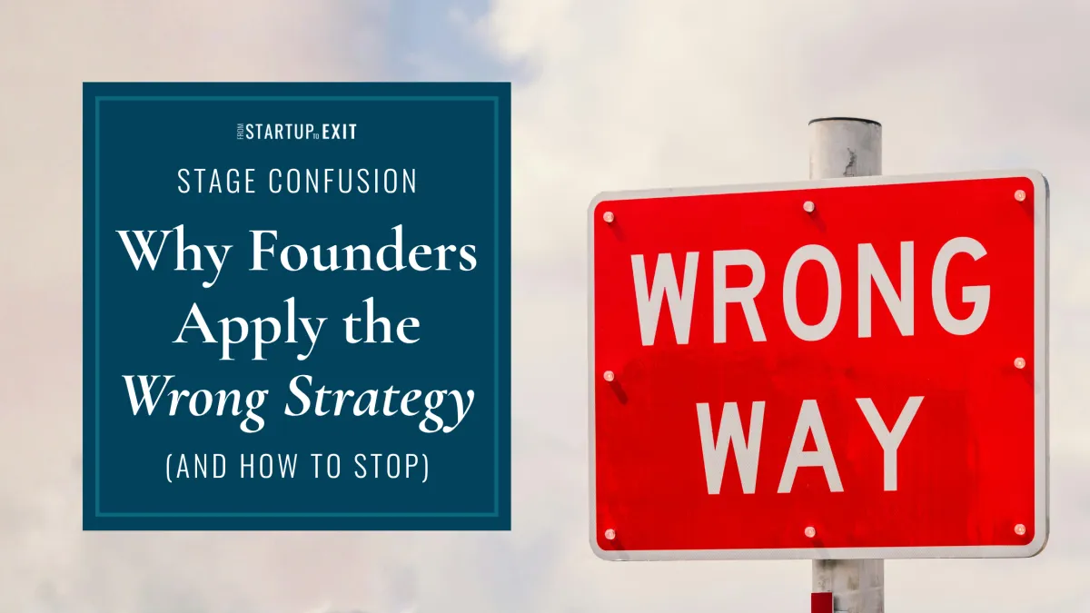 the text 'Stage Confusion: Why Founders Apply the Wrong Strategy (and How to Stop)' over a image of a wrong way sign