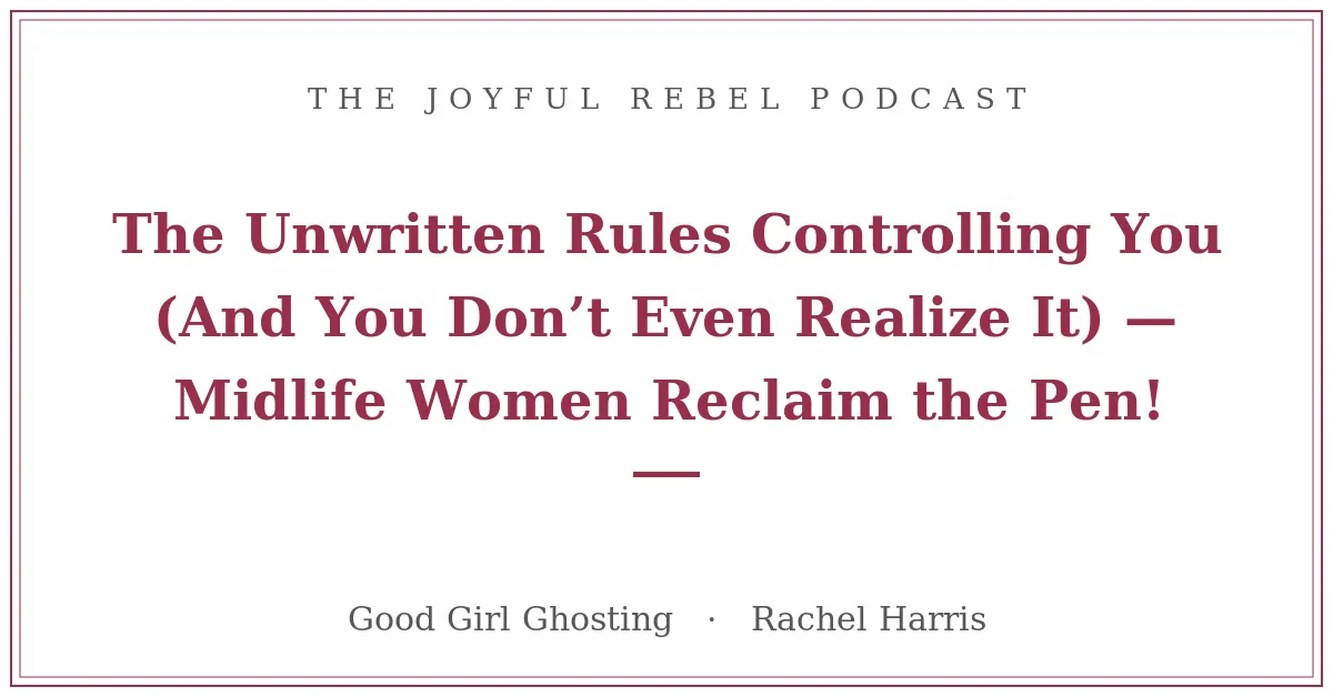 The Unwritten Rules Controlling You (And You Don't Even Realize It) — Midlife Women Reclaim the Pen!