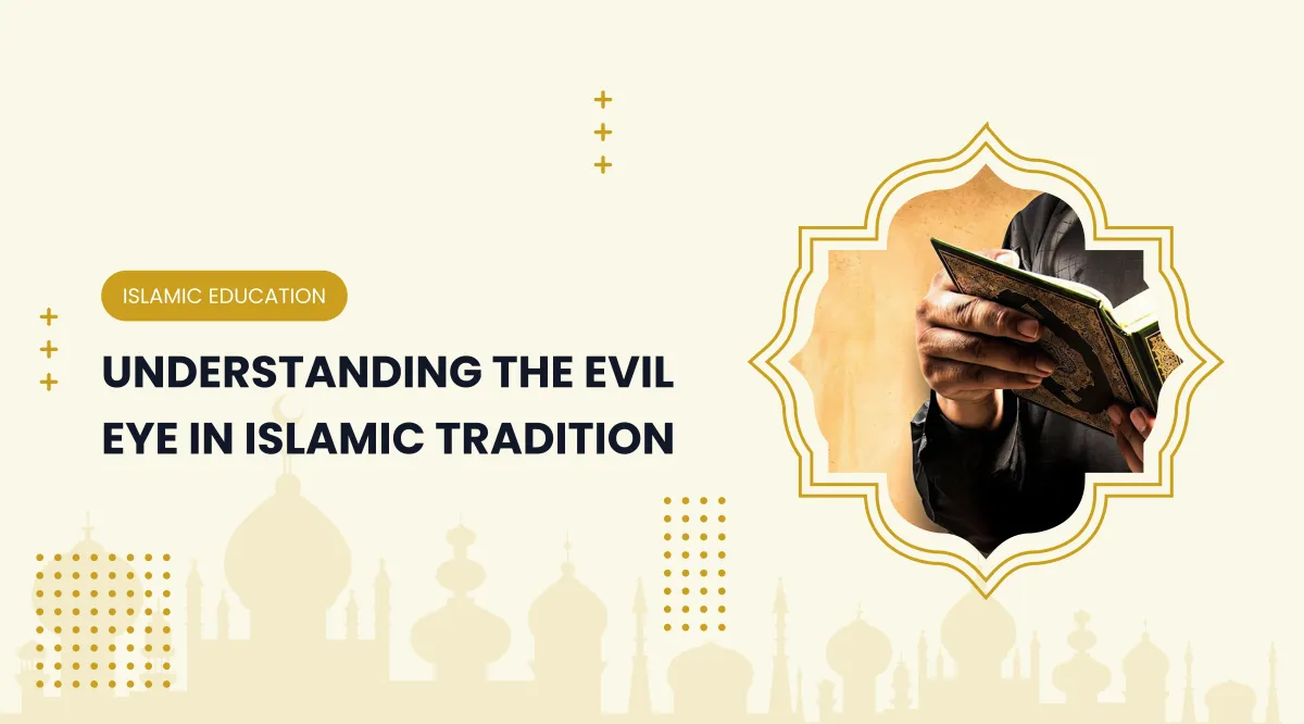 Understanding the Evil Eye in Islamic Tradition