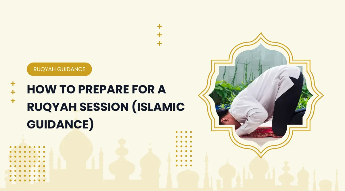 How to Prepare for a Ruqyah Session (Islamic Guidance)