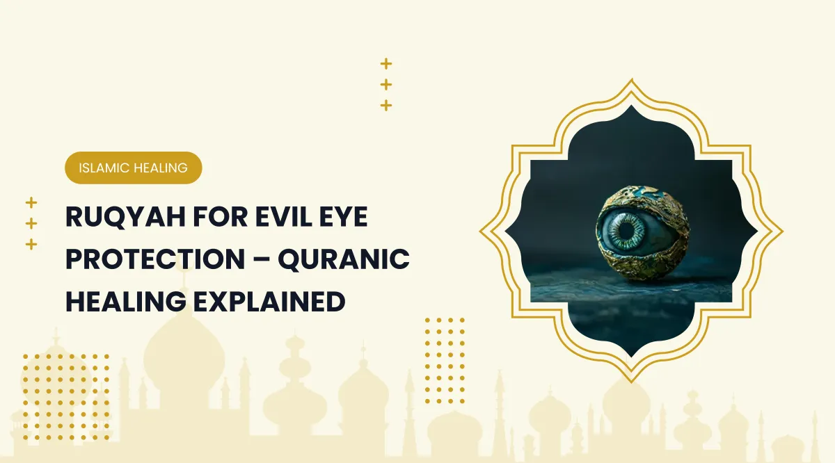  Ruqyah for Evil Eye Protection – Quranic Healing Explained