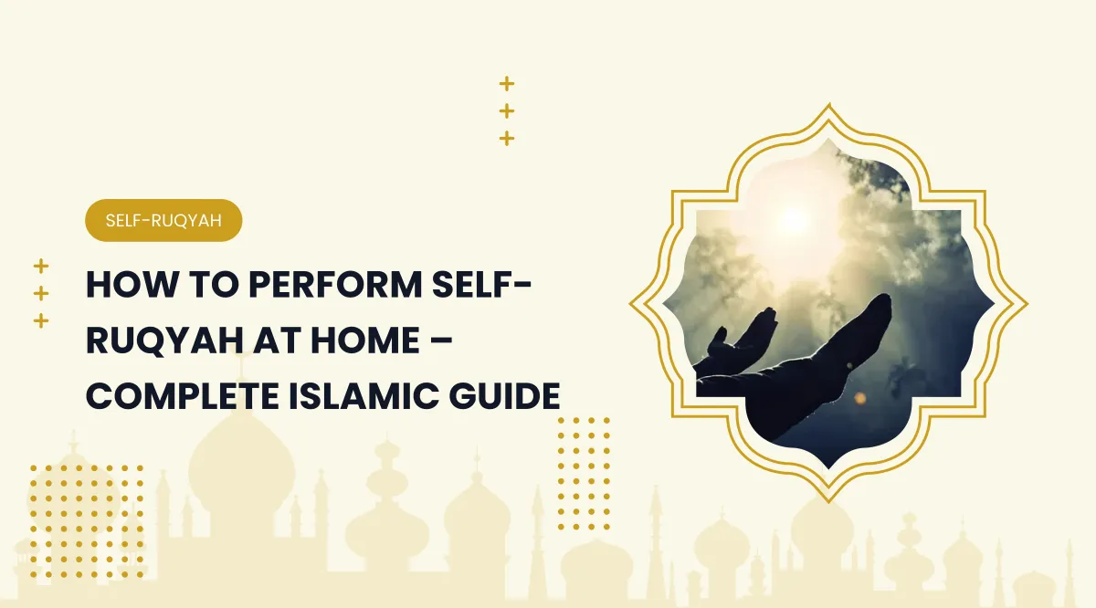 How to Perform Self-Ruqyah at Home – Complete Islamic Guide