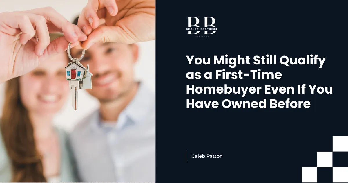 You Might Still Qualify as a First-Time Homebuyer Even If You Have Owned Before