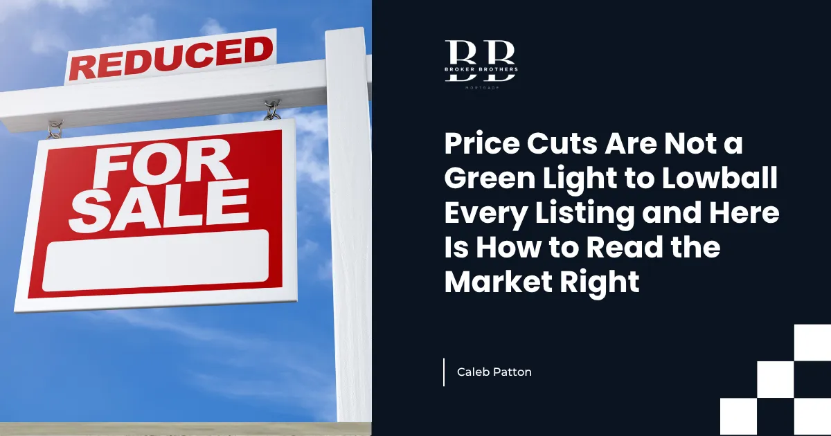 Price Cuts Are Not a Green Light to Lowball Every Listing and Here Is How to Read the Market Right