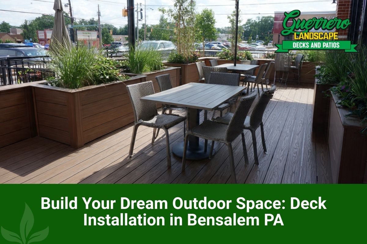 Build Your Dream Outdoor Space: Deck Installation in Bensalem PA