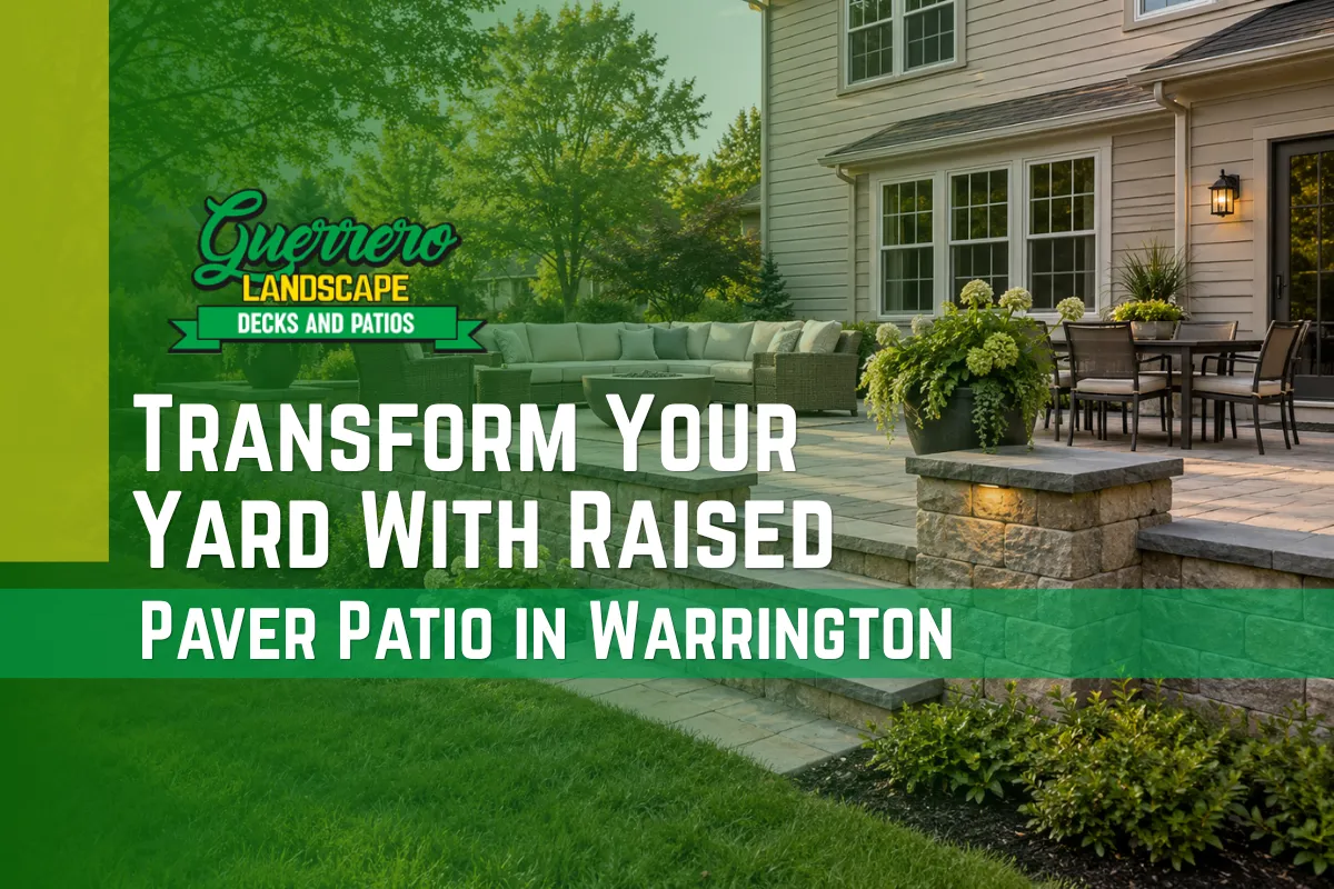 Transform Your Yard With Raised Paver Patio in Warrington, PA