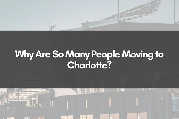 Why Are So Many People Moving to Charlotte?