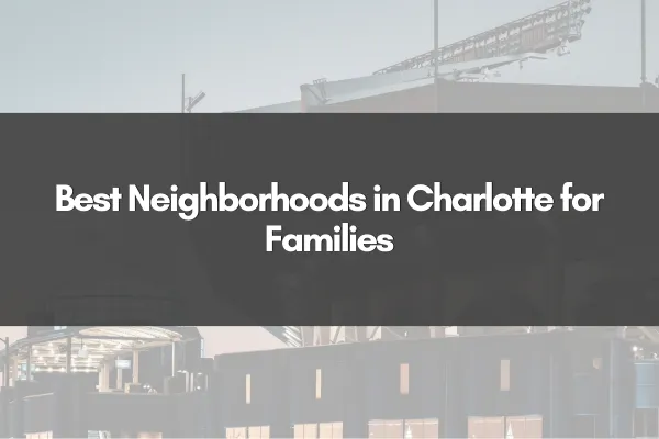 Best Neighborhoods in Charlotte for Families