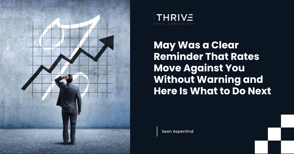 May Was a Clear Reminder That Rates Move Against You Without Warning and Here Is What to Do Next