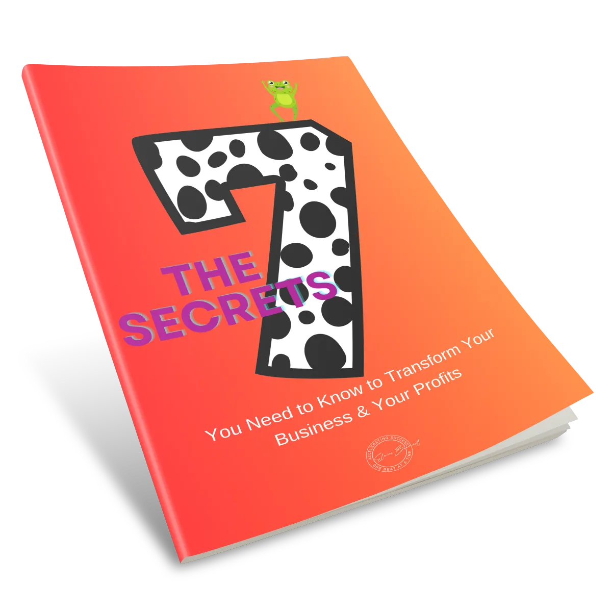 The 7 Secrets to Transform your Business Accelerating Success