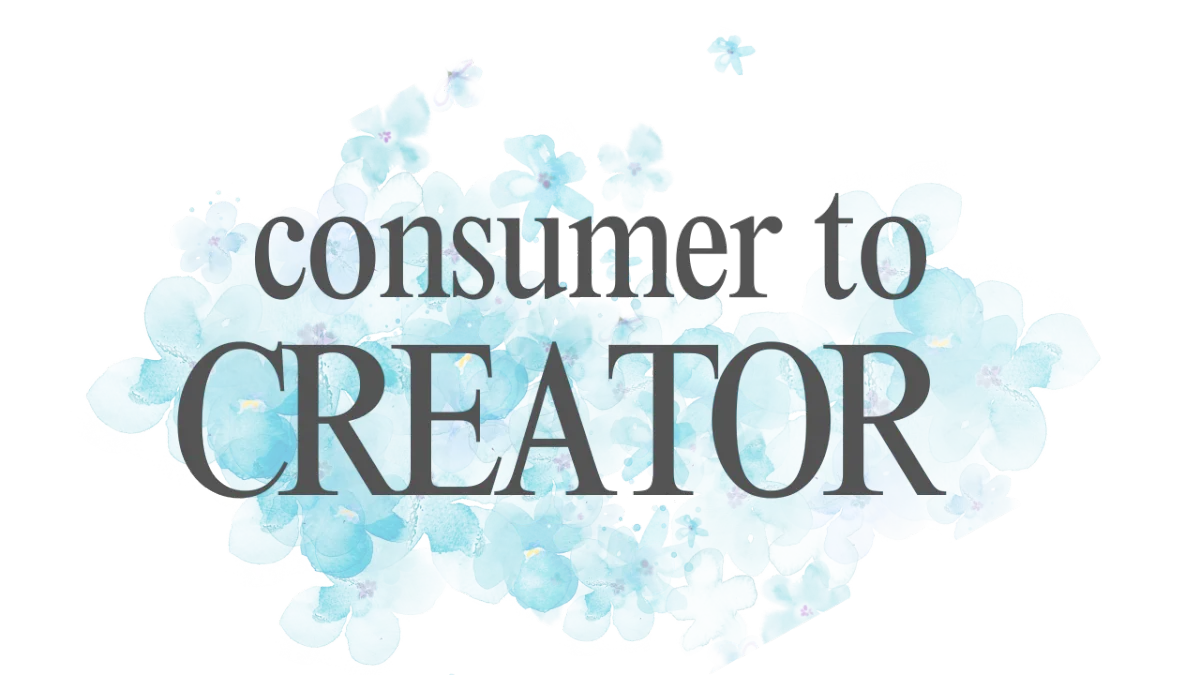 Consumer to Creator