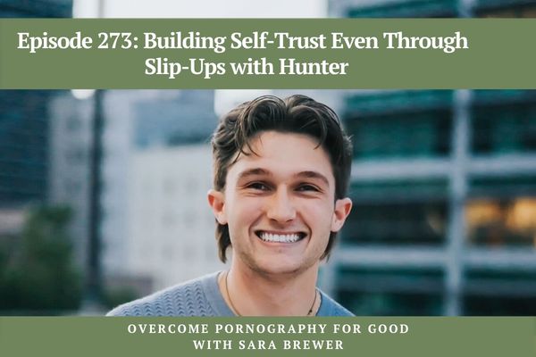 Episode 273: Building Self-Trust Even Through Slip-Ups with Hunter