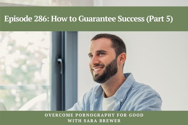 Episode 286: How to Guarantee Success (Part 5)