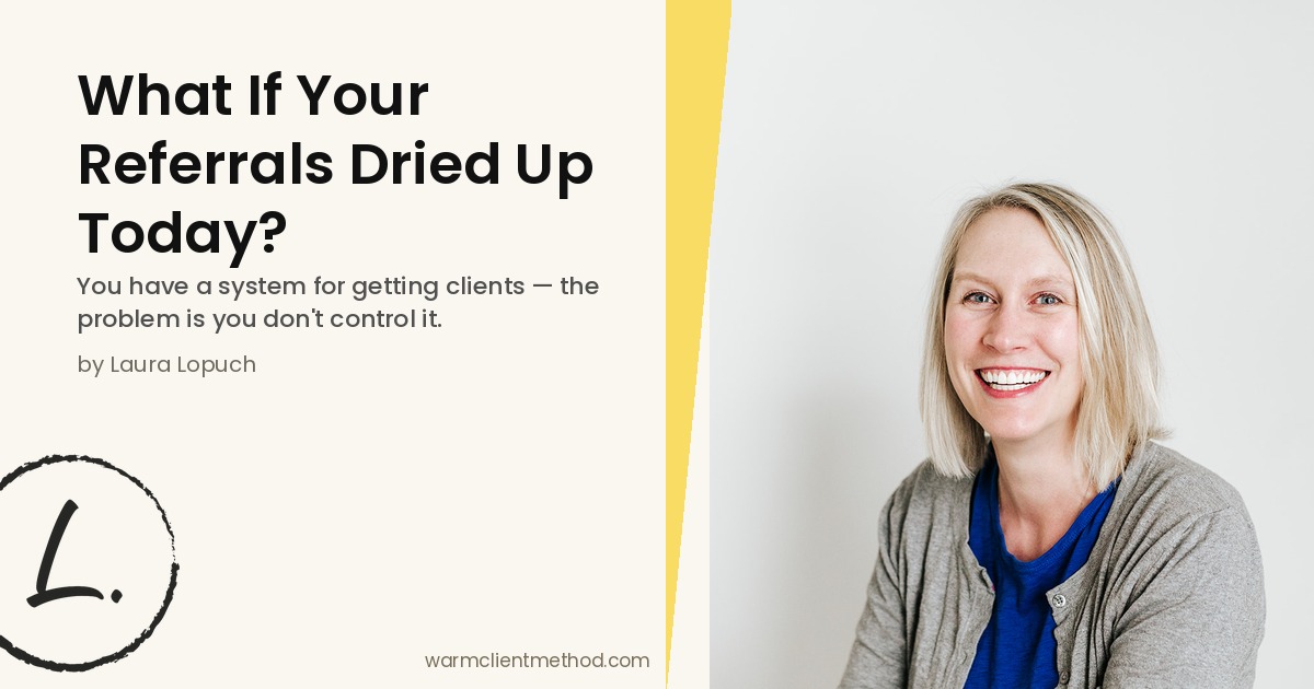 What If Your Referrals Dried Up Today?