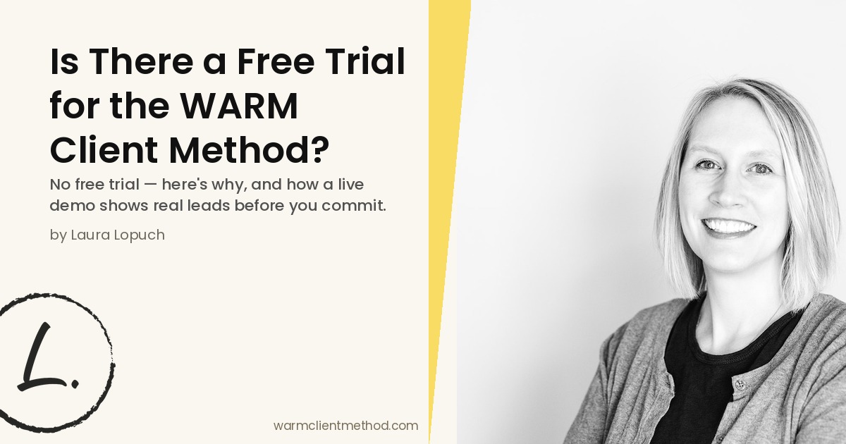 Laura Lopuch, founder of The WARM Client Method, on why there's no free trial