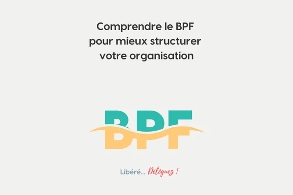 BPF : comprendre le Bilan Pedagogique et Financier pour structurer votre organisme