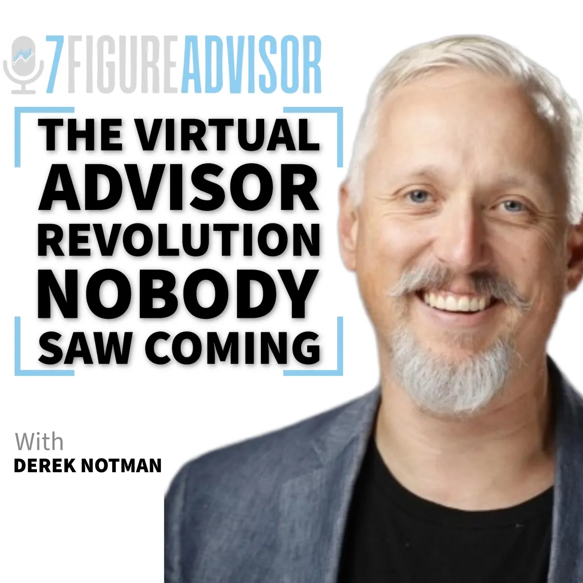 The Virtual Advisor Revolution Nobody Saw Coming with Derek Notman