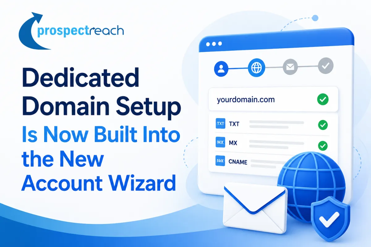 [ProspectReach] Dedicated Domain Setup Is Now Built Into the New Account Wizard