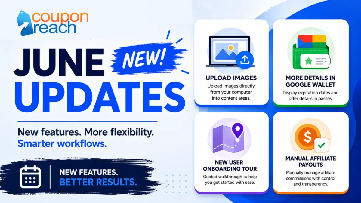 [CouponReach] June Product Updates: Faster Content Creation, Better Wallet Passes & Smarter Affiliate Management