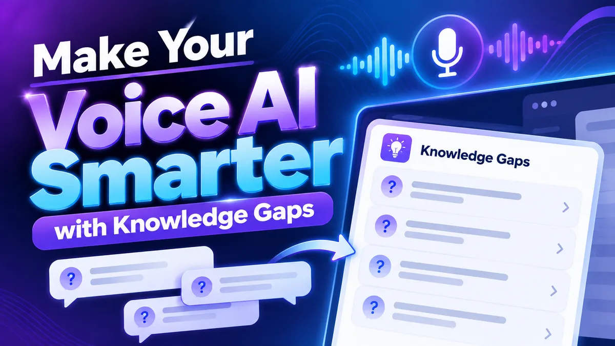 Make Your Voice AI Smarter with Knowledge Gaps