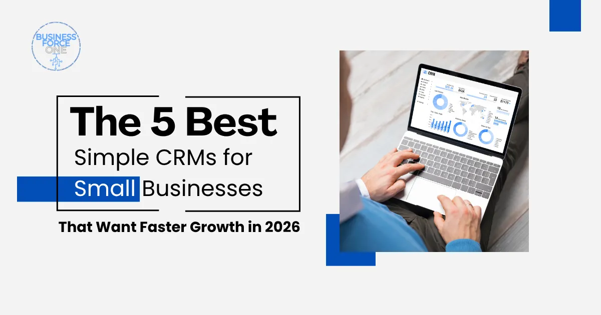 Five best simple CRMs for small businesses to drive faster growth in 2026
