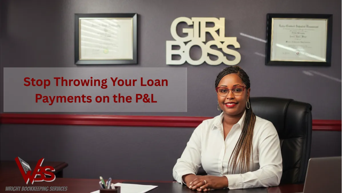 Wright Bookkeeping accountant explaining proper loan recording, balance sheet reconciliation, and interest expense tracking for businesses.