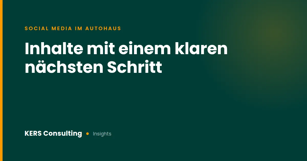 Social Media im Autohaus: Inhalte mit einem klaren nächsten Schritt