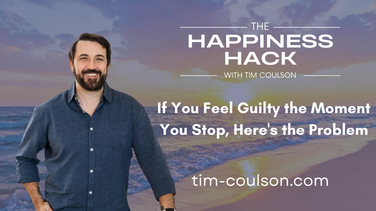 If You Feel Guilty the Moment You Stop, Here's the Problem