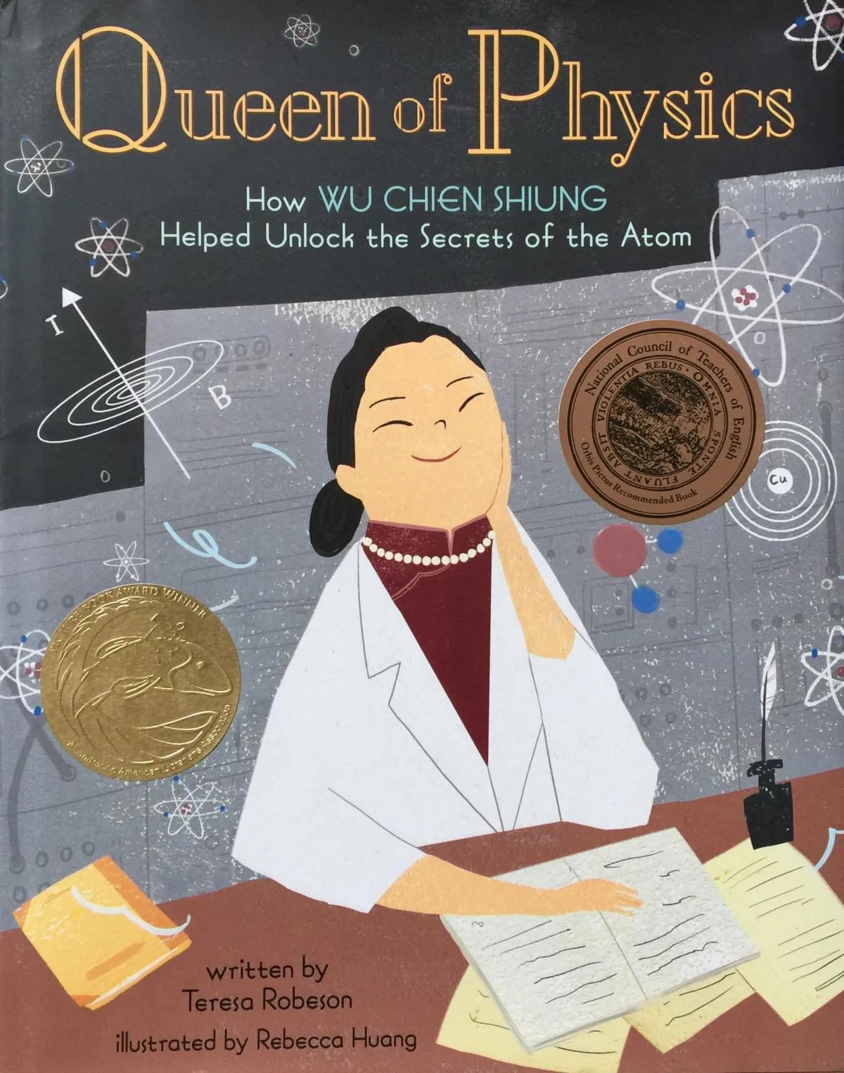 Queen of Physics: How Wu Chien Shiung Helped Unlock the Secrets of the Atom