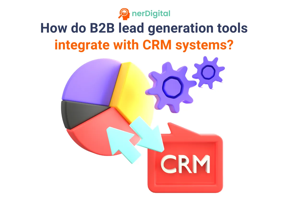 How do B2B lead generation tools integrate with CRM systems?