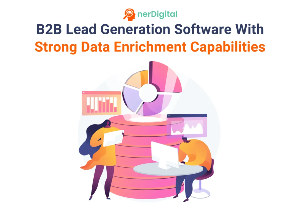 B2B Lead Generation Software With Strong Data Enrichment Capabilities: What Businesses Should Look For