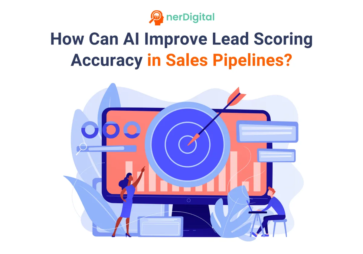 How Can AI Improve Lead Scoring Accuracy in Sales Pipelines and Boost Conversions?