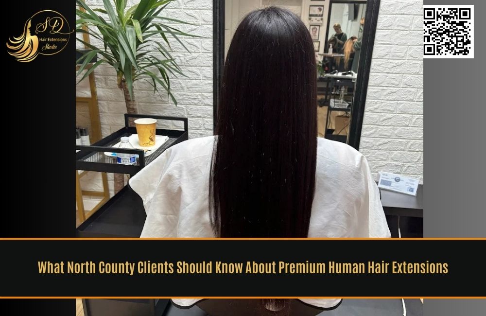 What North County Clients Should Know About Premium Human Hair Extensions