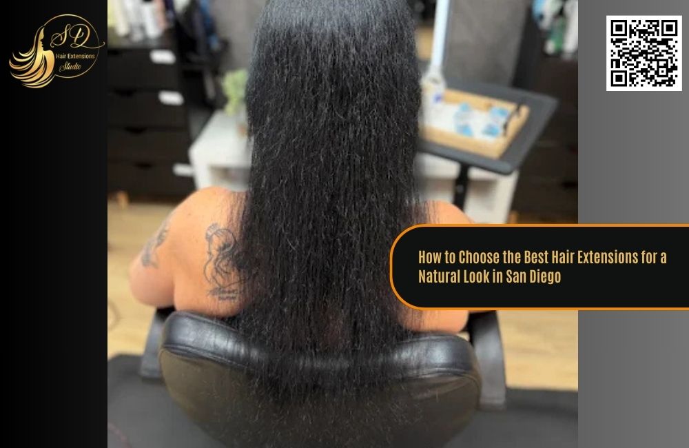 Choose the Best Hair Extensions for a Natural Look in San Diego
