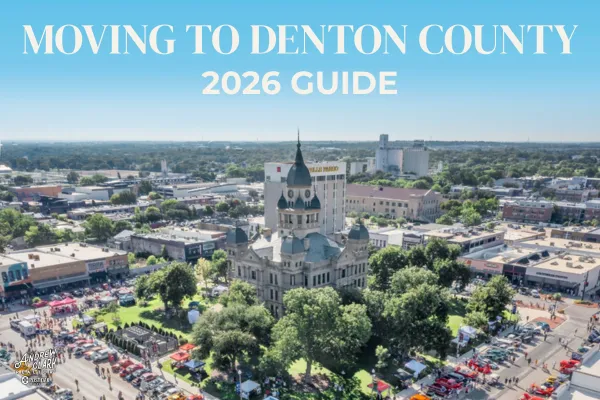Moving to Denton County, Texas: The Complete 2026 Guide