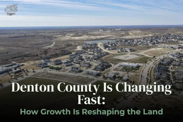 Denton County Is Changing Fast: How Growth Is Reshaping the Land
