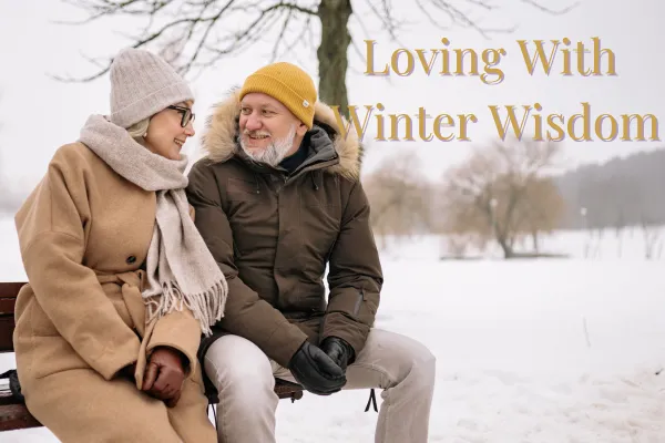 Loving With Winter Wisdom