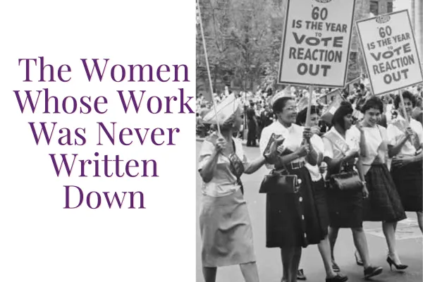 The Women Whose Work Was Never Written Down