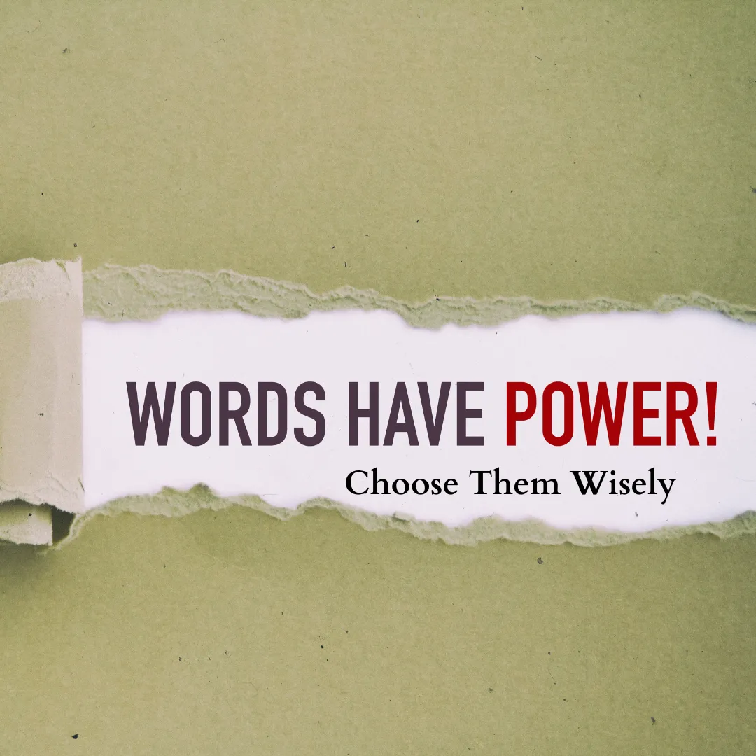 The Power of Choosing Your Words Carefully